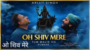 Oh Shiv Mere Lyrics – Arijit Singh