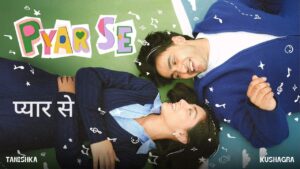 Pyar Se Lyrics – Kushagra, Tanishka Bahl