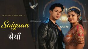 Saiyaan Lyrics – Shalini Mamgain