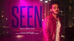 Seen Lyrics – Tanishk Bagchi