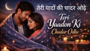 Teri Yaadon Ki Chadar Odhe Lyrics – Shobi Sarwan