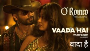 Vaada Hai Lyrics – O Romeo