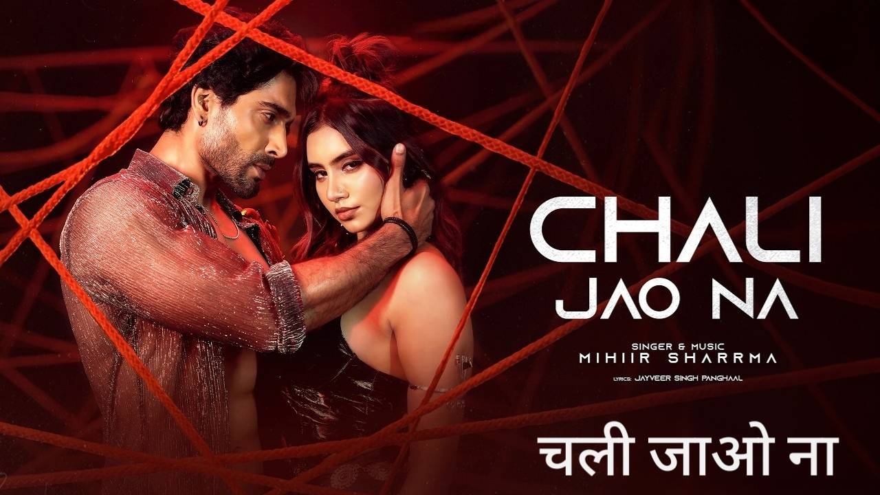 Chali Jao Na Lyrics – Mihiir Sharrma