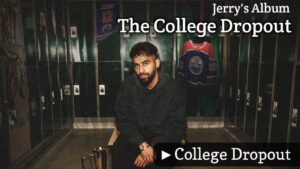College Dropout Lyrics – Jerry
