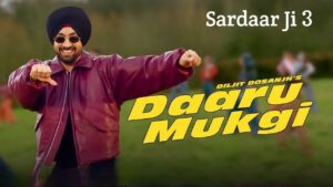 Daaru Mukgi Lyrics – Sardaar Ji 3