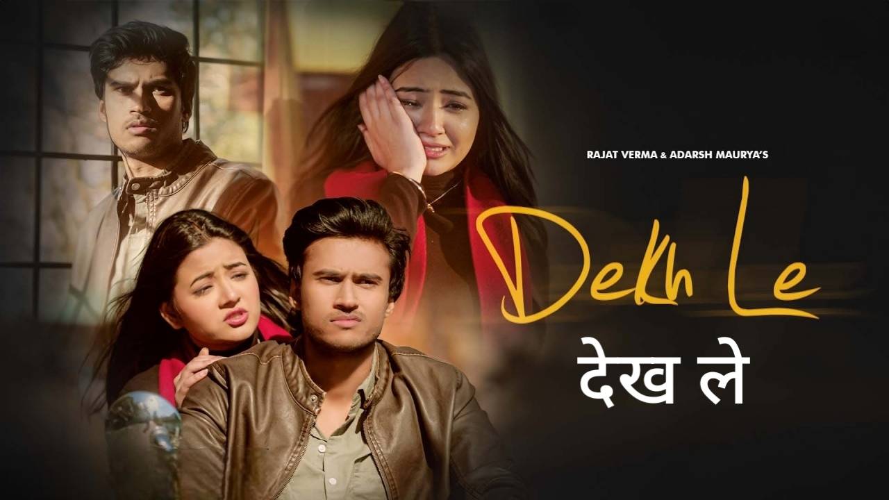 Dekh Le Lyrics – Rajat Verma