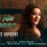 Dil Na Lagana Lyrics – Nishtha Sharma