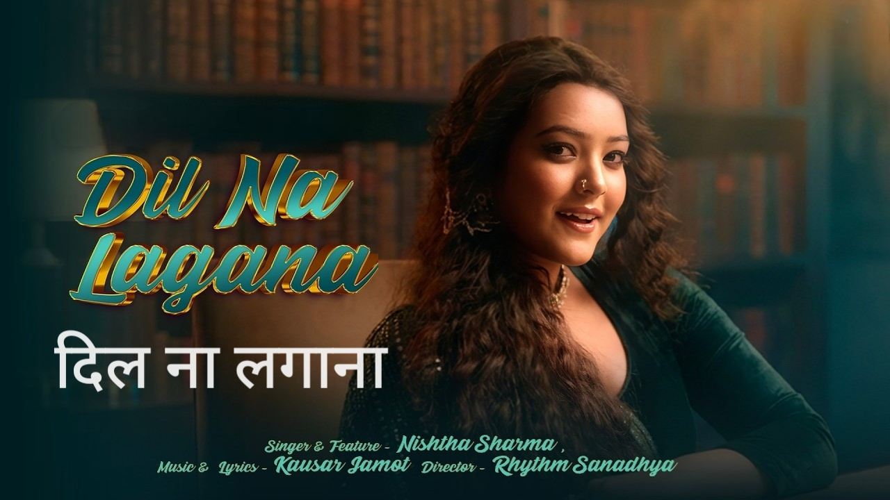 Dil Na Lagana Lyrics – Nishtha Sharma