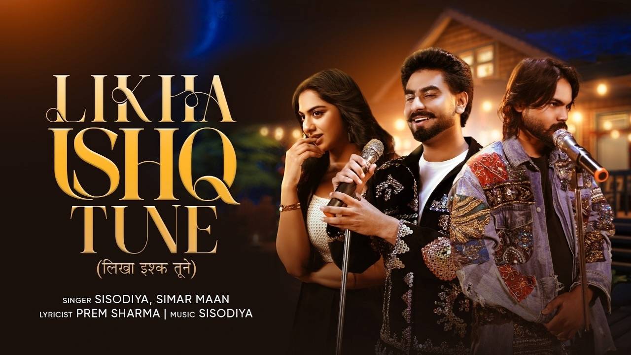 Likha Ishq Tune Lyrics – Simar Maan, Sisodiya