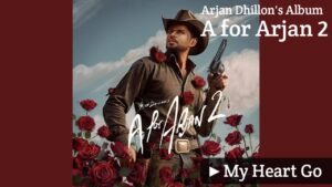 My Heart Go Lyrics – Arjan Dhillon