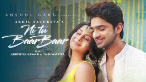 Ni Tu Baar Baar Lyrics – Akhil Sachdeva
