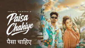 Paisa Chahiye Lyrics – Preet Sandhu, Jaya Rohilla