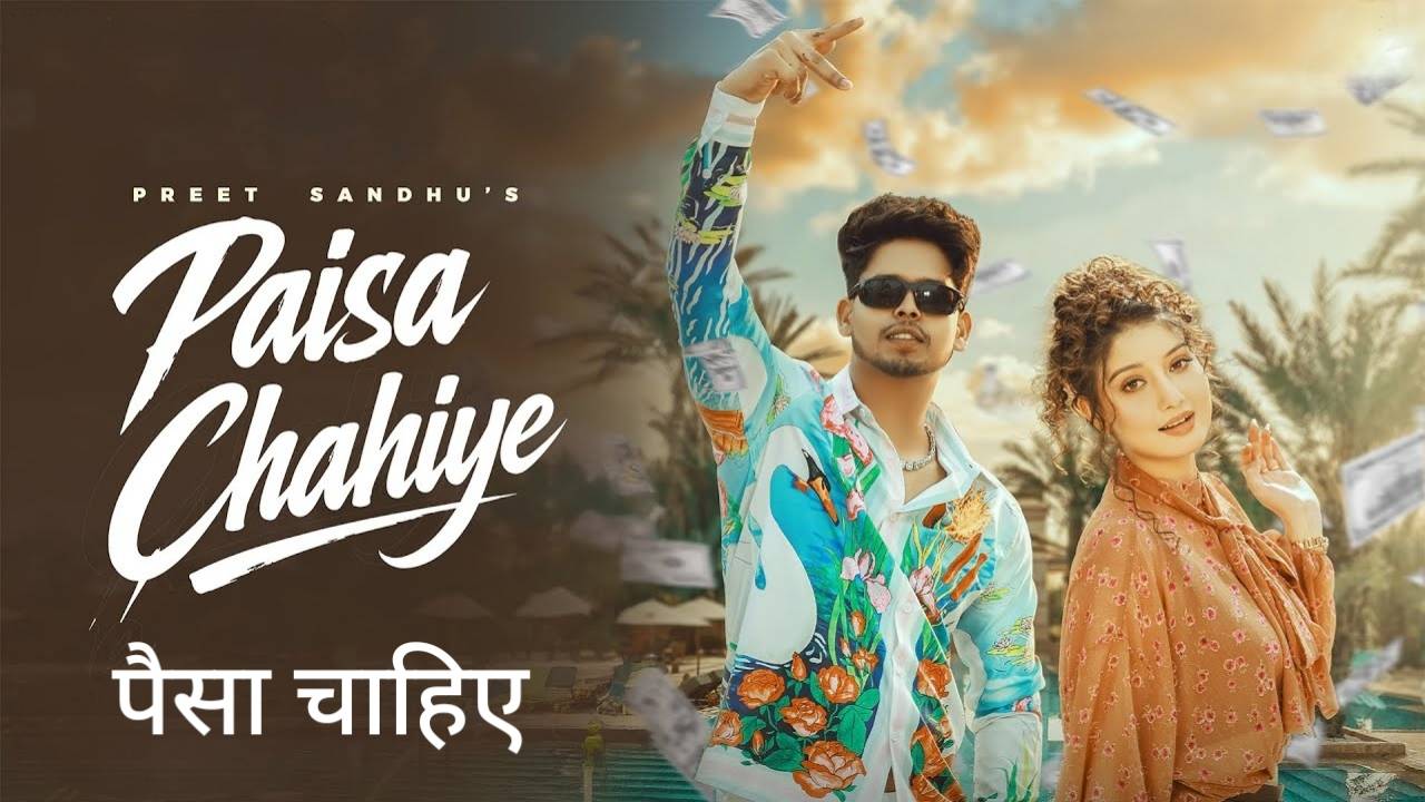 Paisa Chahiye Lyrics – Preet Sandhu, Jaya Rohilla