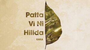 Patta Vi Ni Hillda Lyrics – Kaka