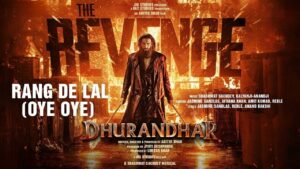 Rang De Lal (Oye Oye) Lyrics – Dhurandhar The Revenge (2026) | Jasmine Sandlas, Afsana Khan, Amit Kumar, Reble