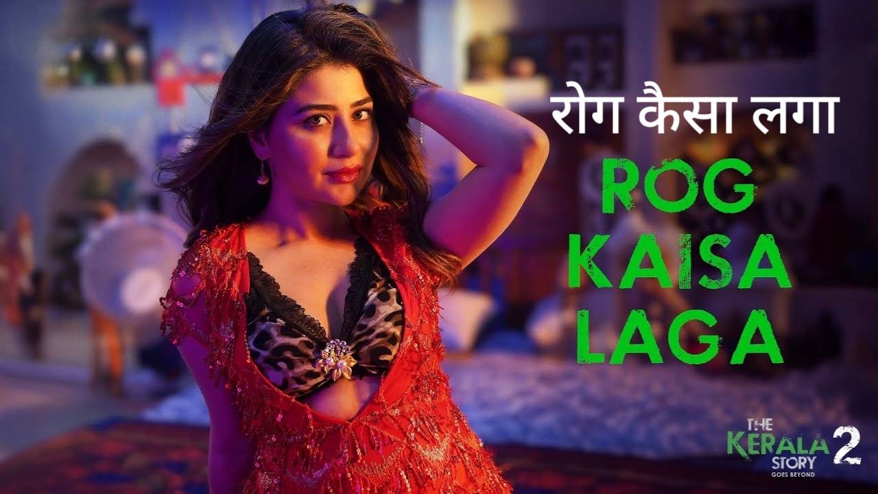 Rog Kaisa Laga Lyrics – The Kerala Story 2