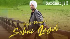 Sohni Lagdi Lyrics – Sardaar Ji 3
