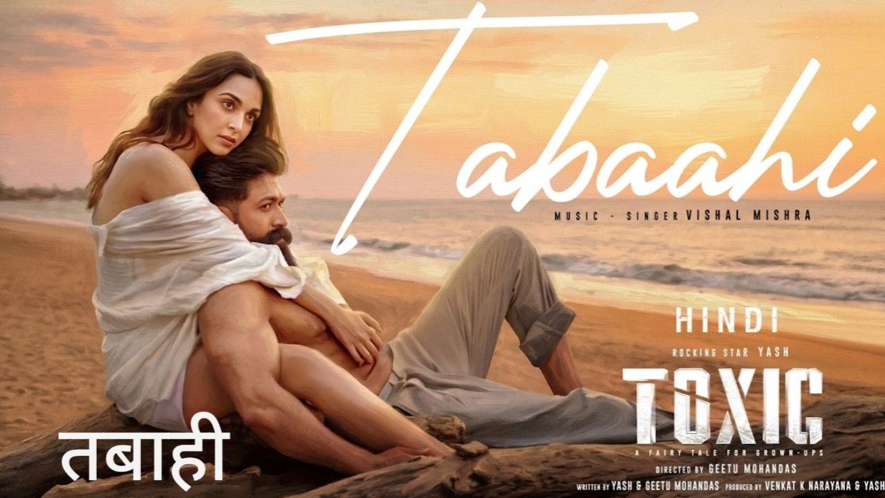 Tabaahi Lyrics in Hindi – Toxic