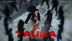 Tauba Lyrics – Zack Knight, Priyanshi Srivastava