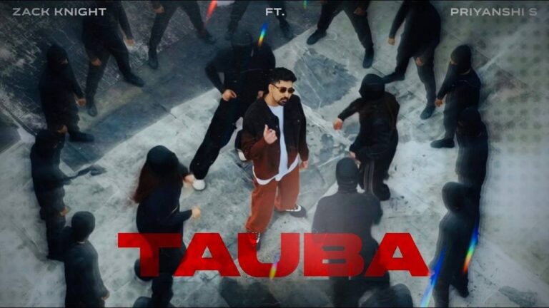 Tauba Lyrics – Zack Knight, Priyanshi Srivastava
