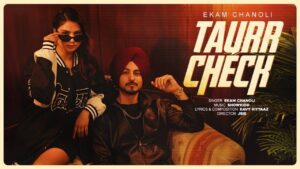 Taurr Check Lyrics – Ekam Chanoli