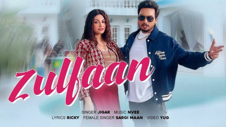 Zulfaan Lyrics – Jigar, Sargi Maan