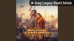 Aag Lagay Basti Mein Title Track Lyrics