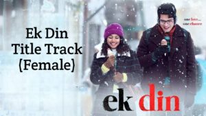 Ek Din Title Track (Female) Lyrics