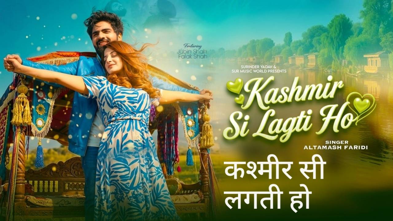 Kashmir Si Lagti Ho Lyrics – Altamash Faridi