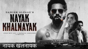 Nayak Khalnayak Lyrics – Danish Alfaaz, Star Boy LOC