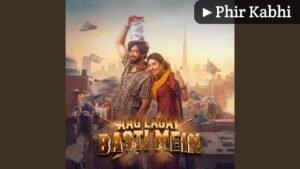 Phir Kabhi Lyrics – Aag Lagay Basti Mein