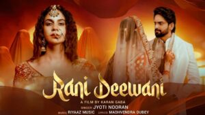 Rani Deewani Lyrics – Jyoti Nooran