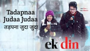 Tadapnaa Judaa Judaa Lyrics – Ek Din