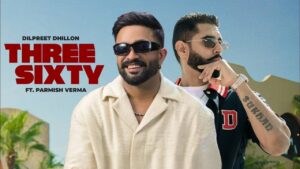 Three Sixty Lyrics – Dilpreet Dhillon