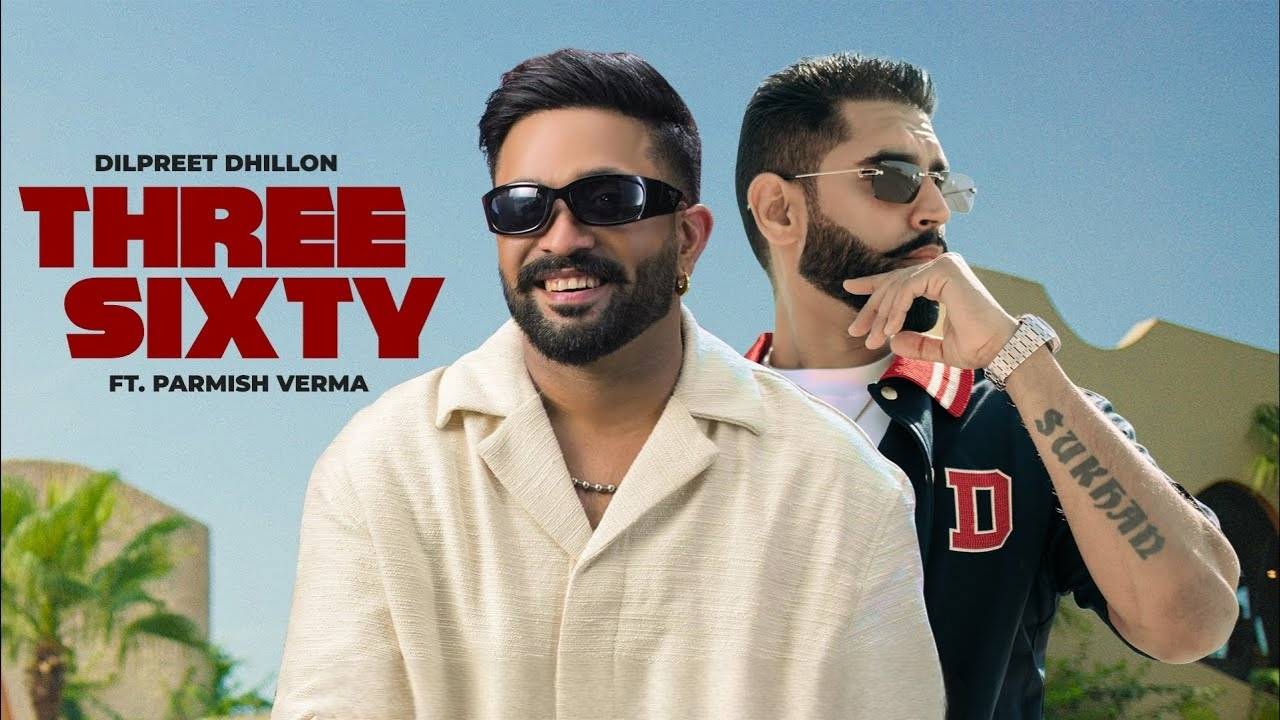 Three Sixty Lyrics – Dilpreet Dhillon