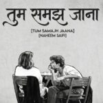 Tum Samajh Jaana Lyrics – Naheem Saifi