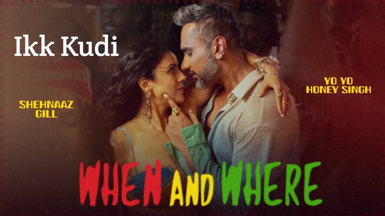 When And Where Lyrics – Yo Yo Honey Singh
