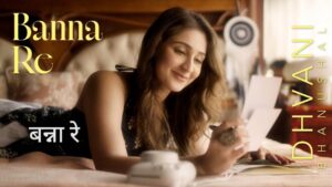 Banna Re Lyrics – Dhvani Bhanushali