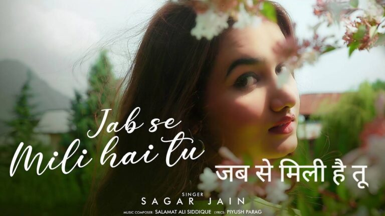 Jab Se Mili Hai Tu Lyrics – Sagar Jain