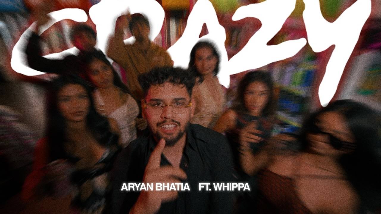 Crazy Lyrics – Aryan Bhatia, Whippa