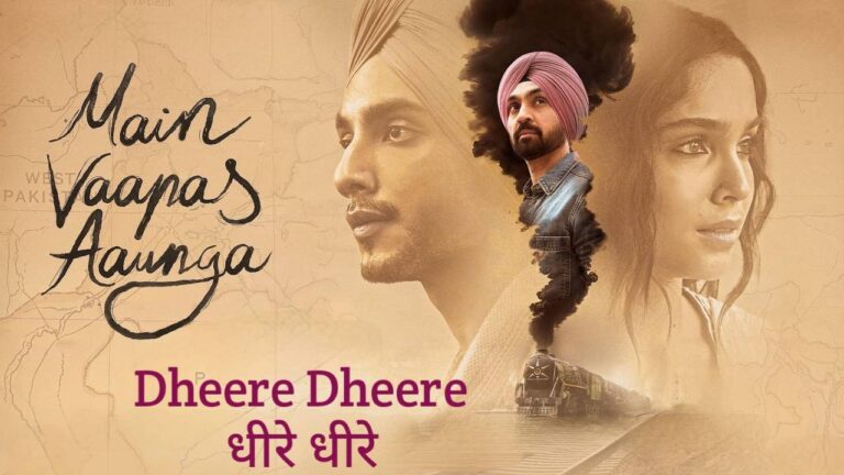 Dheere Dheere Lyrics – Main Vaapas Aaunga