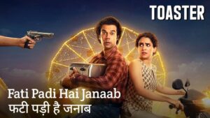 Fati Padi Hai Janaab Lyrics – Toaster