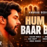 Hum Jo Baar Baar Lyrics – Saaj Bhatt