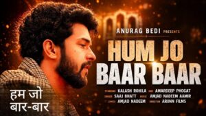 Hum Jo Baar Baar Lyrics – Saaj Bhatt