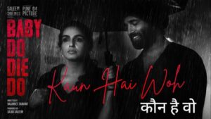 Kaun Hai Woh Lyrics – Baby Do Die Do