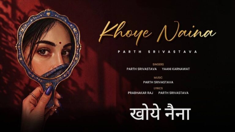 Khoye Naina Lyrics – Parth Srivastava, Yaani Karnavat | Hindi Song 2026