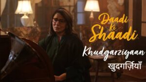 Khudgarziyaan Lyrics – Daadi Ki Shaadi