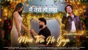 Mein Tera Ho Gaya Lyrics – Kamaljeet Dhakriyal