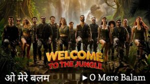 O Mere Balam Lyrics – Welcome To The Jungle