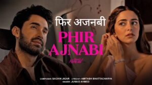 Phir Ajnabi Lyrics – Chand Mera Dil